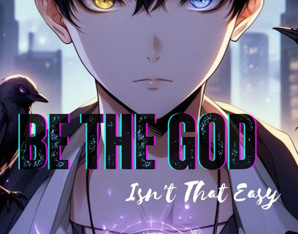 Be The God Isn't That Easy Novel