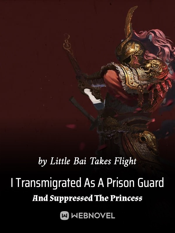 I Transmigrated As A Prison Guard And Suppressed The Princess Novel 