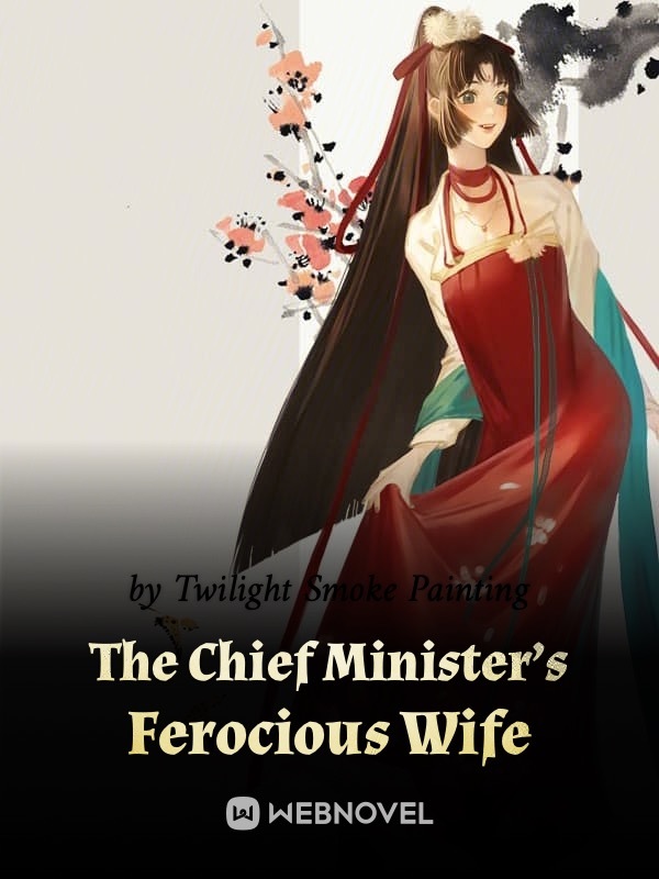 The Chief Minister’s Ferocious Wife Novel